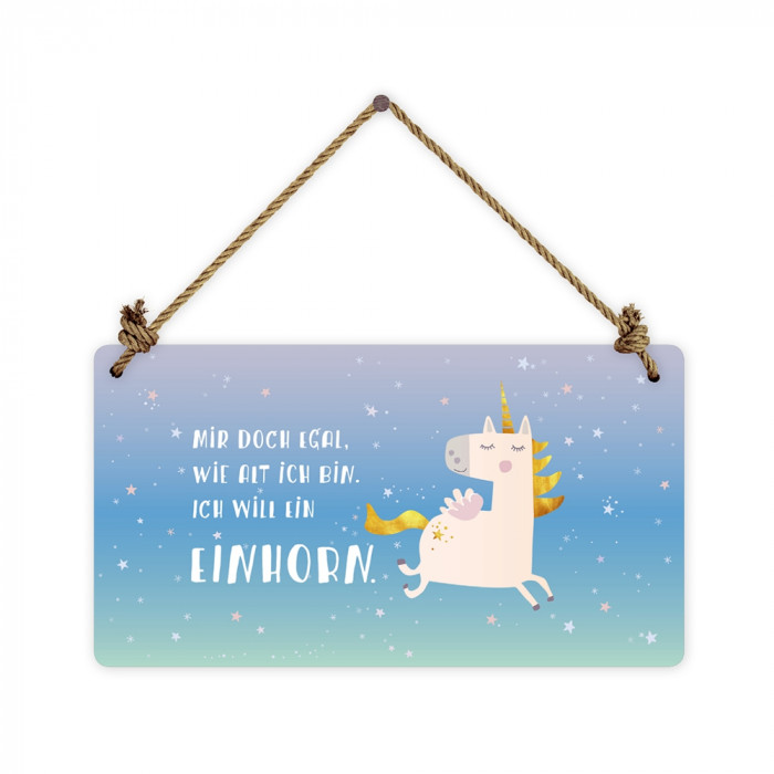 Mir doch egal wie alt ich bin. Ich will ein Einhorn Mir doch egal wie alt ich bin. Ich will ein Einhorn