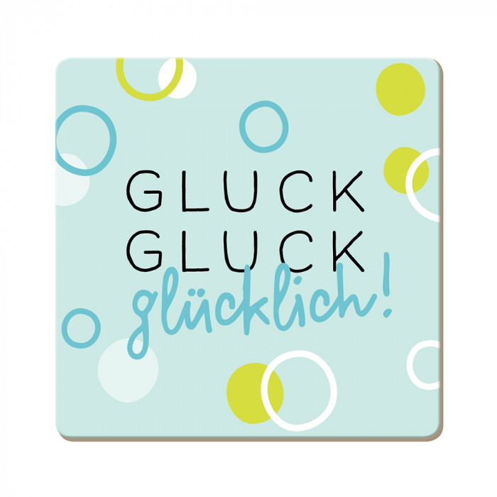 Gluck Gluck glücklich!