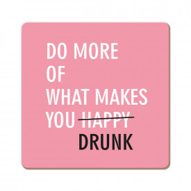 Do more of what makes you drunk