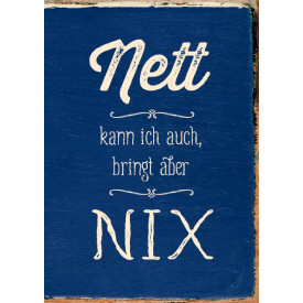 Nett kann ich auch, bringt aber nix