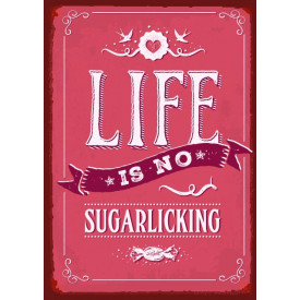 Life is no sugarlicking