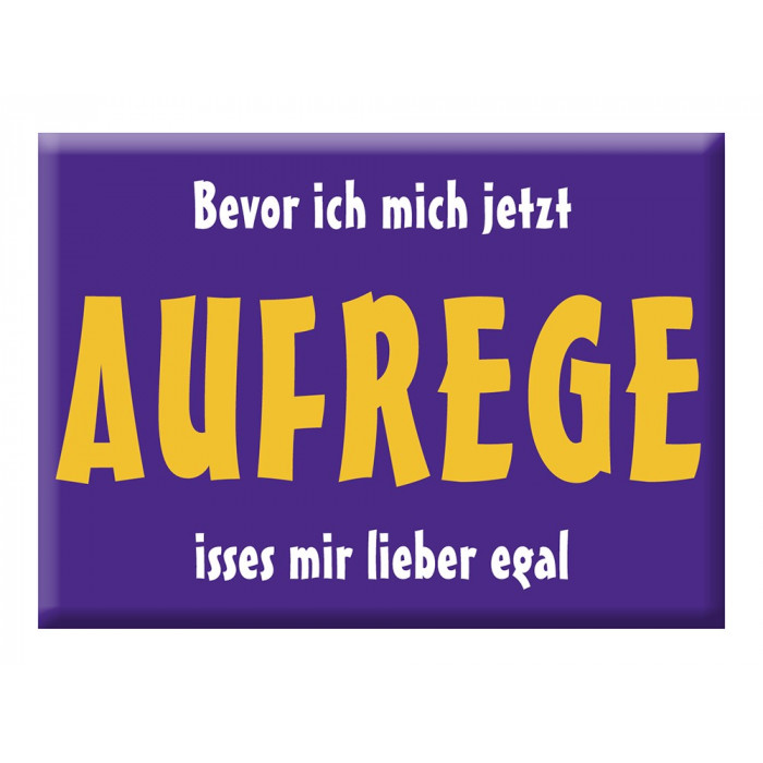 Bevor ich mich jetzt aufrege isses mir lieber egal Bevor ich mich jetzt aufrege isses mir lieber egal
