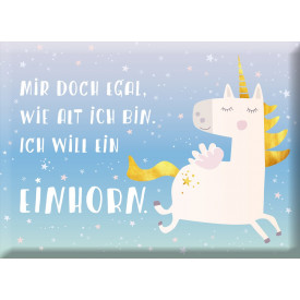 Mir doch egal, wie alt ich bin. Ich will ein Einhorn.