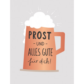 Prost - und - alles Gute für dich!