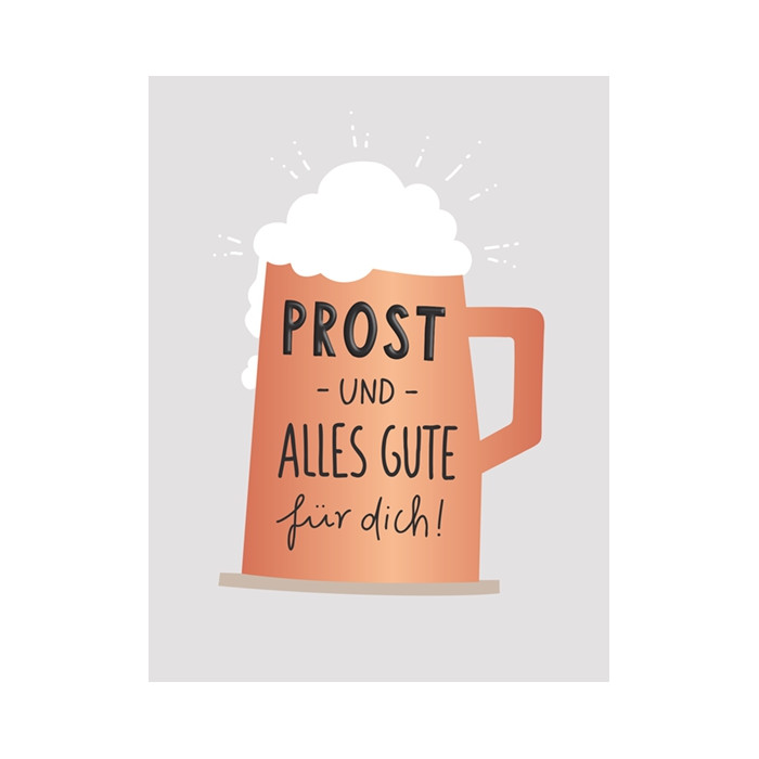Prost - und - alles Gute für dich! Prost - und - alles Gute für dich!