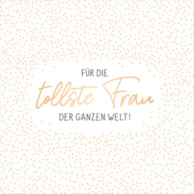 Für die tollste Frau der ganzen Welt!