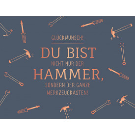 Du bist nicht nur der Hammer…