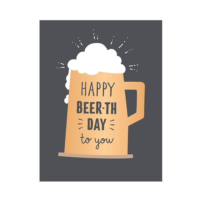 Happy Beer-th Day to you Happy Beer-th Day to you