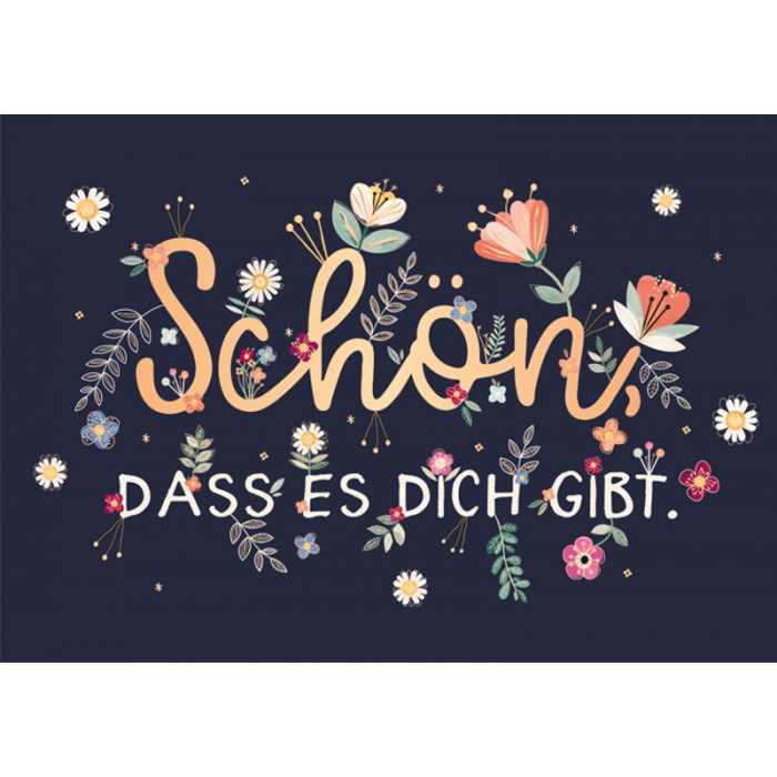 Schön, dass es dich gibt. Schön, dass es dich gibt.