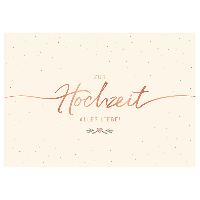 Zur Hochzeit alles Liebe! Zur Hochzeit alles Liebe!
