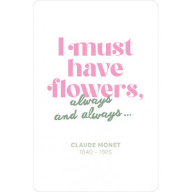 I must have flowers…