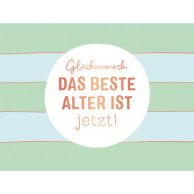 Glückwunsch Das beste Alter ist jetzt!