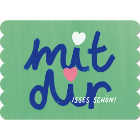 mit dir isses schön!