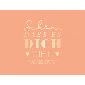 Schön, dass es dich gibt...
