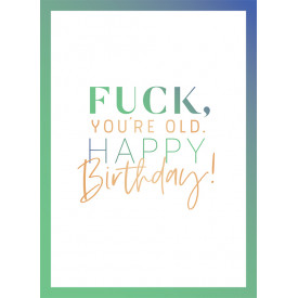 Fuck, you're old...