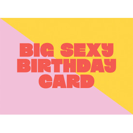 Big sexy birthday card