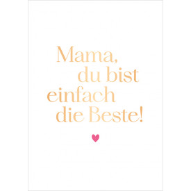 Mama, du bist einfach die Beste!
