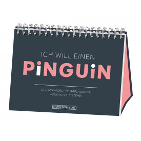 Ich will einen Pinguin...