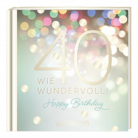 40 wie wundervoll!