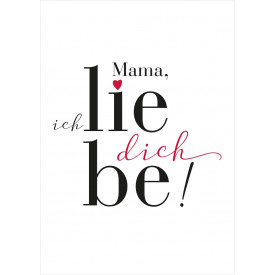 Mama, ich liebe dich!