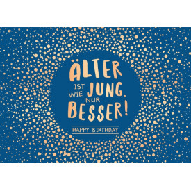 Älter ist wie jung,...