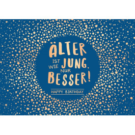 Älter ist wie jung,...