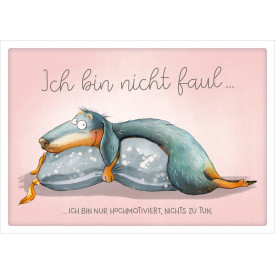 Ich bin nicht faul...