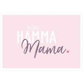 Du bist Hamma Mama.