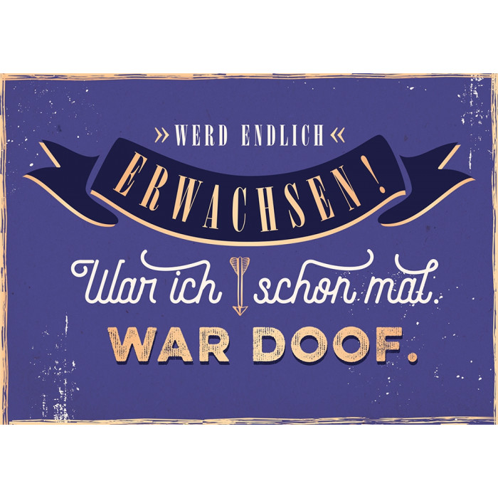 Werd endlich erwachsen! Werd endlich erwachsen!