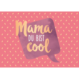 Mama du bist...