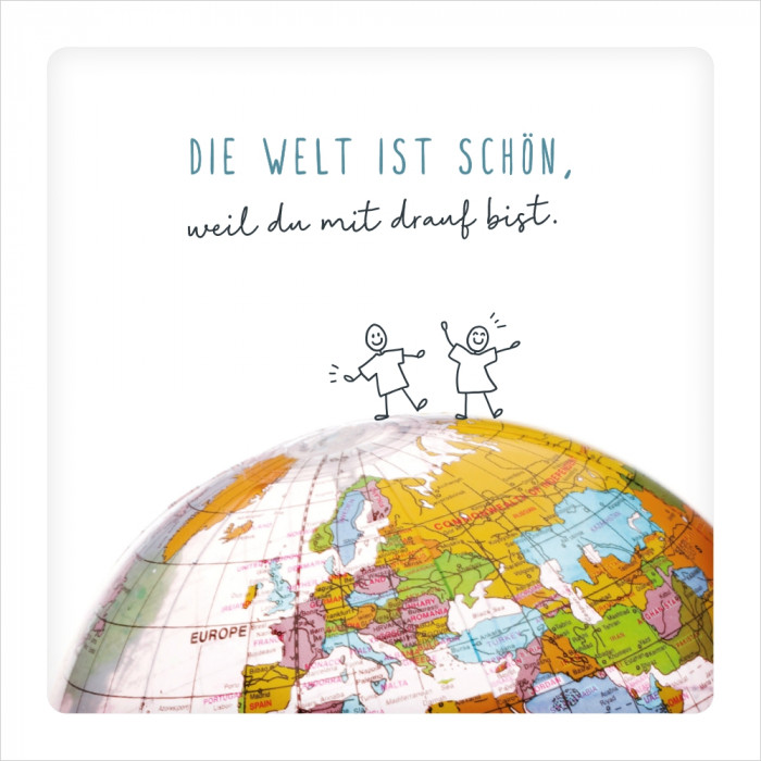 Die Welt ist schön... Die Welt ist schön...